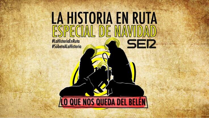 La Historia en Ruta (25/12/2020): Especial Navidad. Lo que nos queda del Belén