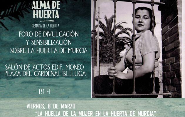 Cartel anunciador de la charla &#039;La huella de la mujer en la huerta de Murcia&#039;, con motivo de la Semana de la Huerta y el Día Internacional de la Mujer