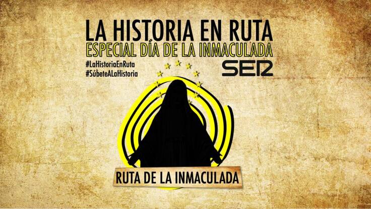La Historia en Ruta (08/12/2020) Especial Día de la Inmaculada