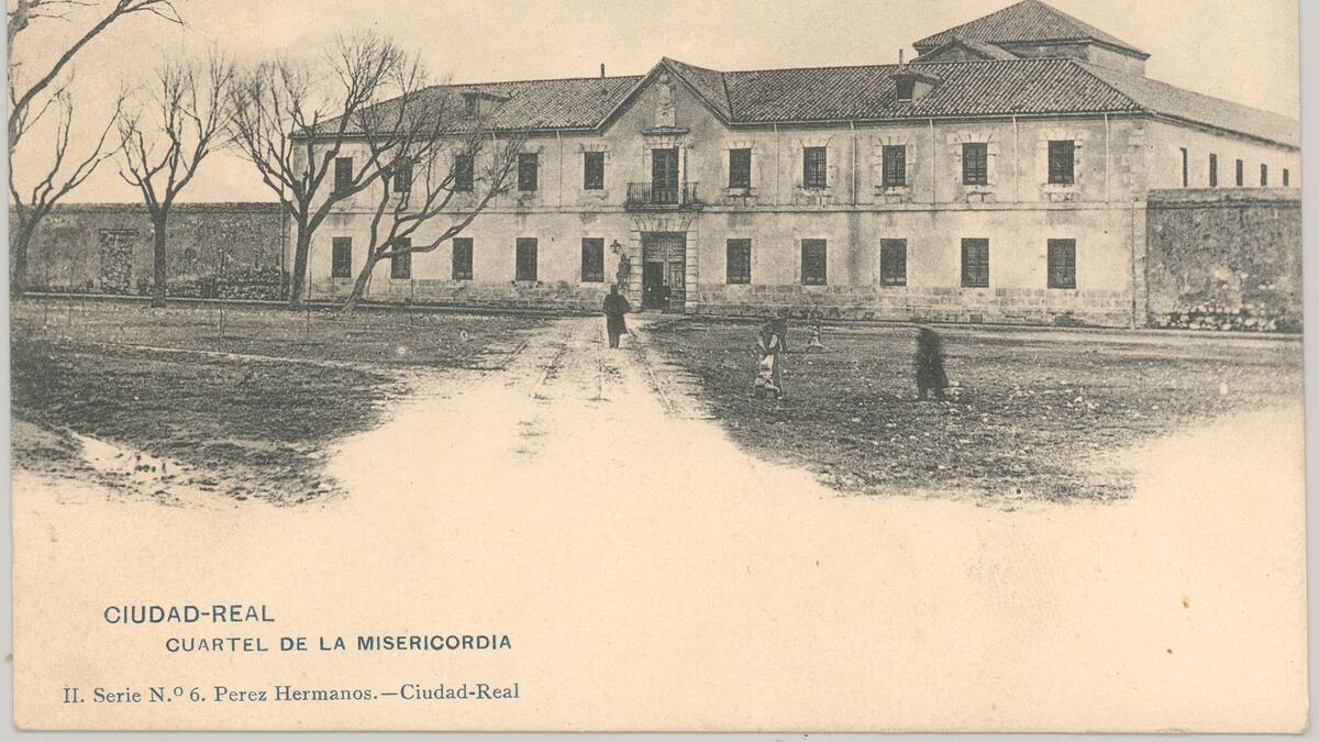 Postales Manchegas. Cuartel de la Misericordia de Ciudad Real