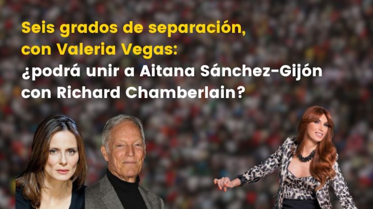 Seis grados de separación, con Valeria Vegas: ¿podrá unir a Aitana Sánchez-Gijón con Richard Chamberlain?