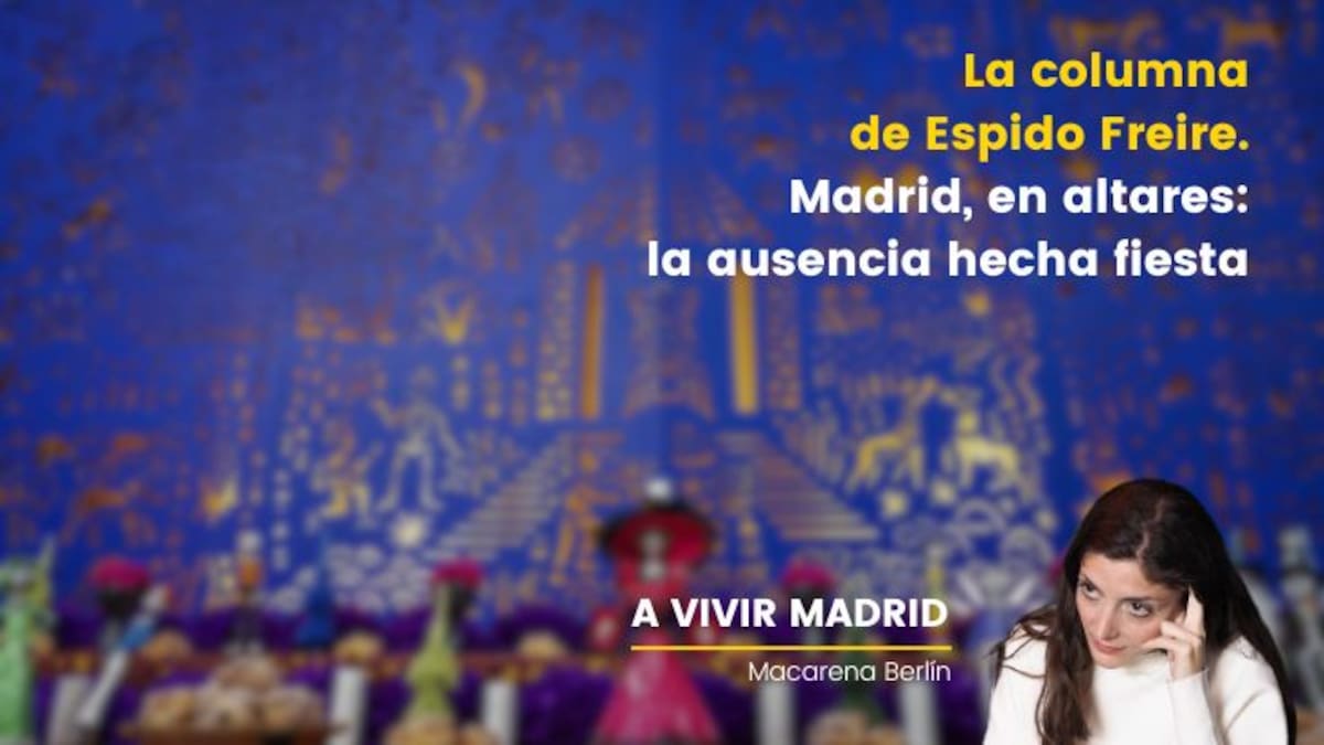 La columna de Espido Freire: Madrid, una fiesta que ilumina la ausencia con los Altares de Muertos