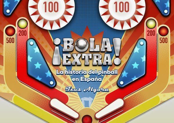 &quot;¡Bola Extra! La historia del pinball en España&quot;, de Txus Algora (Dolmen Editorial)