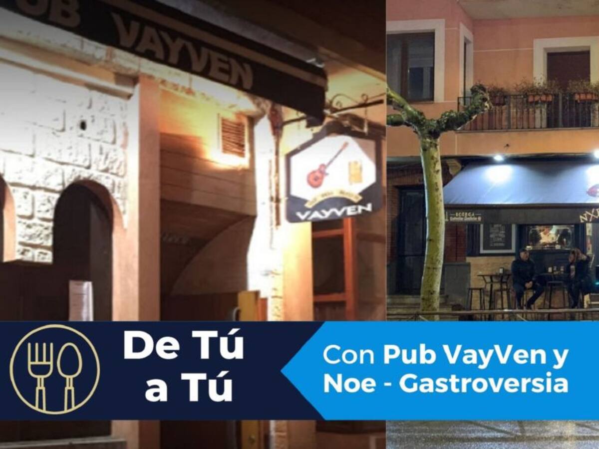 De tú a tú: Pub VayVen y Noe - Gastroversia