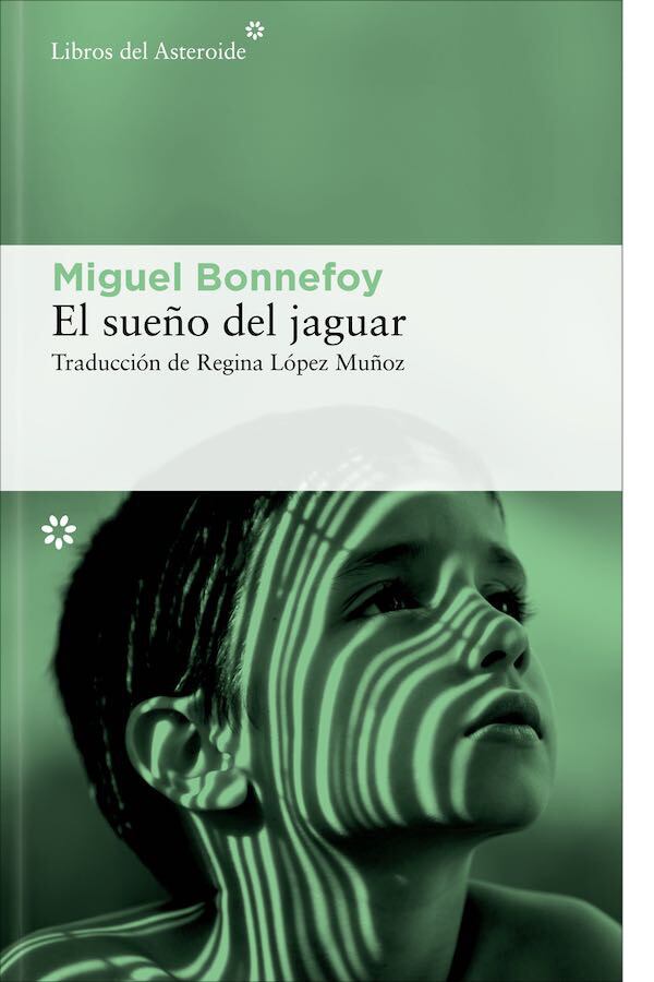 &#039;El sueño del jaguar&#039;, de Miguel Bonnefoy