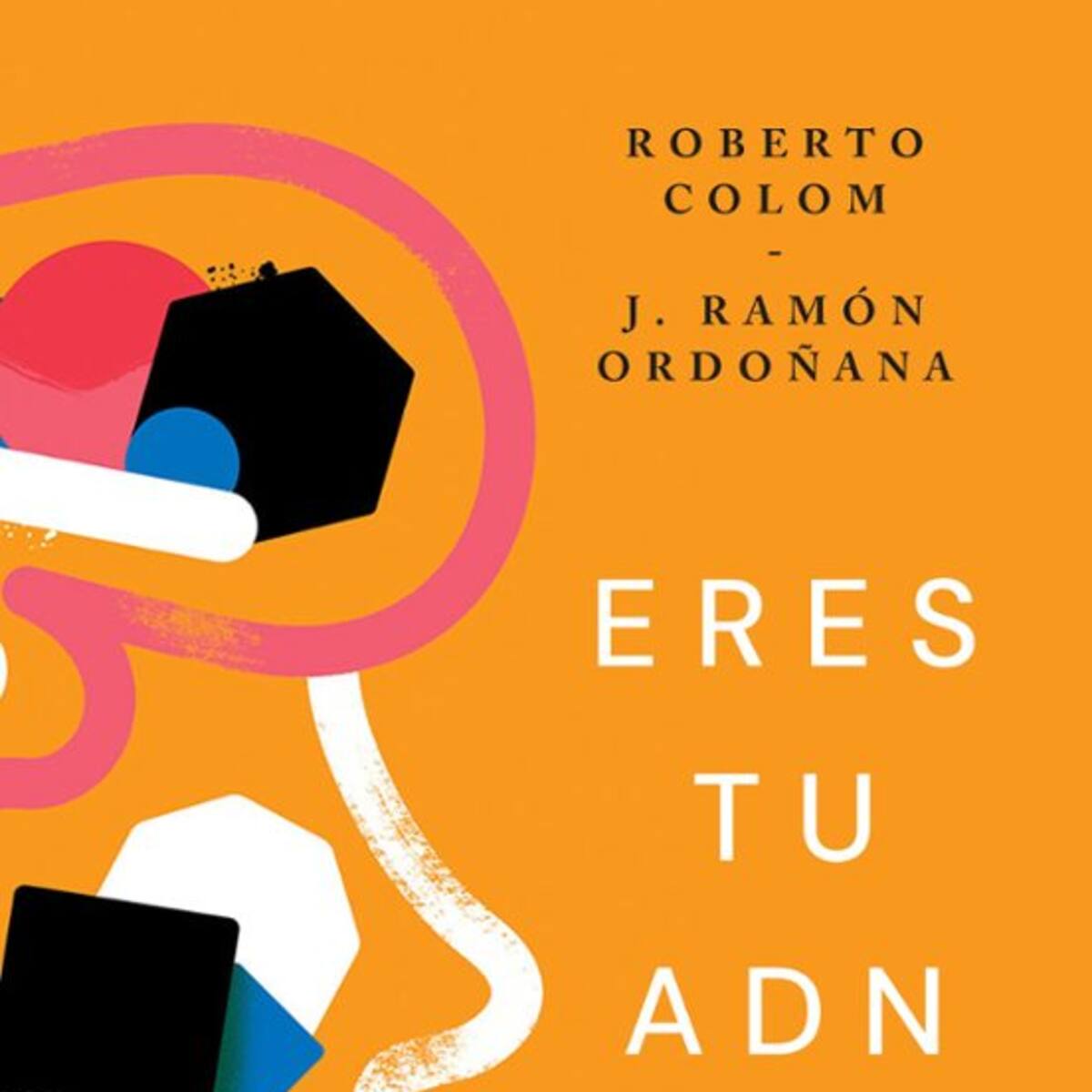 Eres tu ADN: un viaje al corazón de nuestra identidad