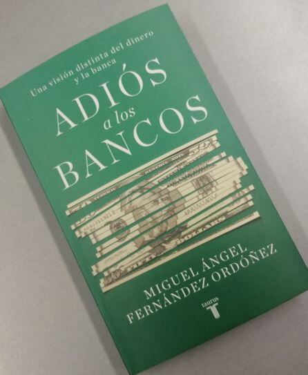 Adiós a los bancos, el último libro de Miguel Ángel Fernández Ordoñez