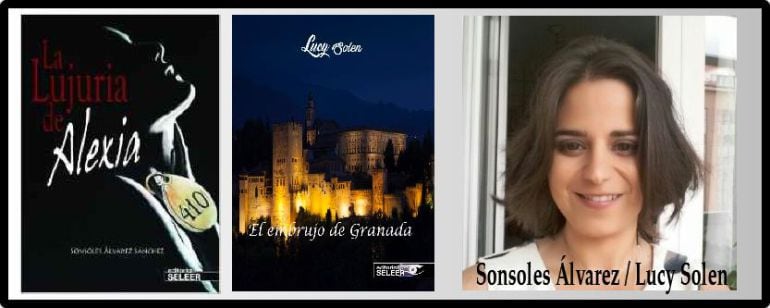 Lucy Solen y sus dos novelas, La lujuria de Alexia y El embrujo de Granada