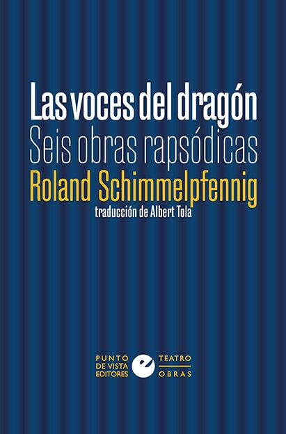 Cubierta de &#039;Las voces del dragón&#039;, seis obras de Roland Schimmelpfennig traducidas por Albert Tola