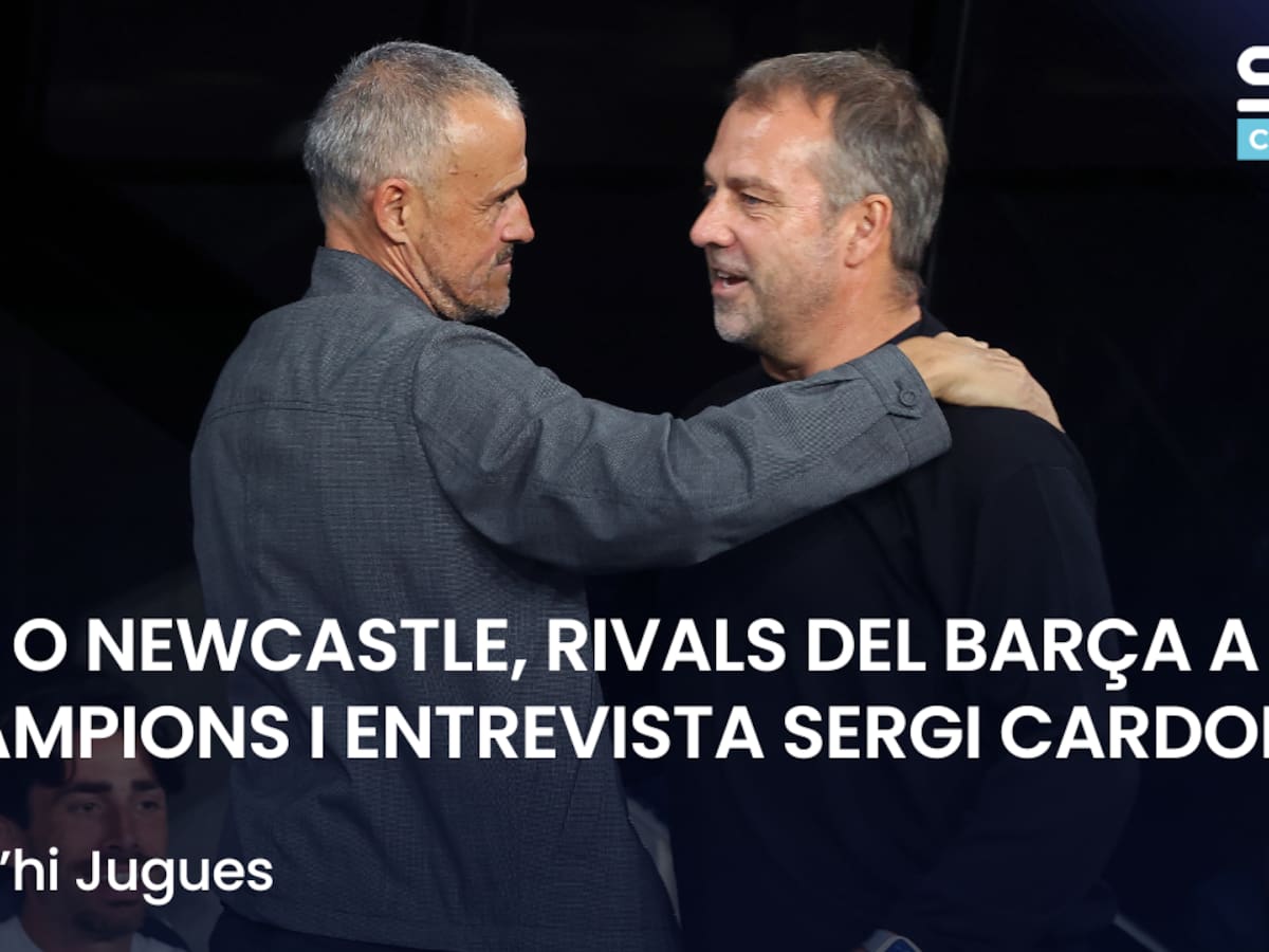 Què t'hi Jugues: PSG o Newcastle rivals del Barça a la Champions i entrevista a Sergi Cardona