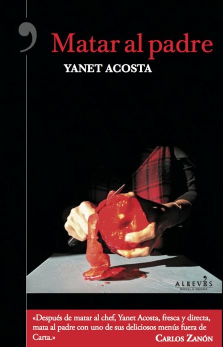 &#039;Matar al padre&#039; es la segunda novela negra gastronómica de Yanet Acosta.