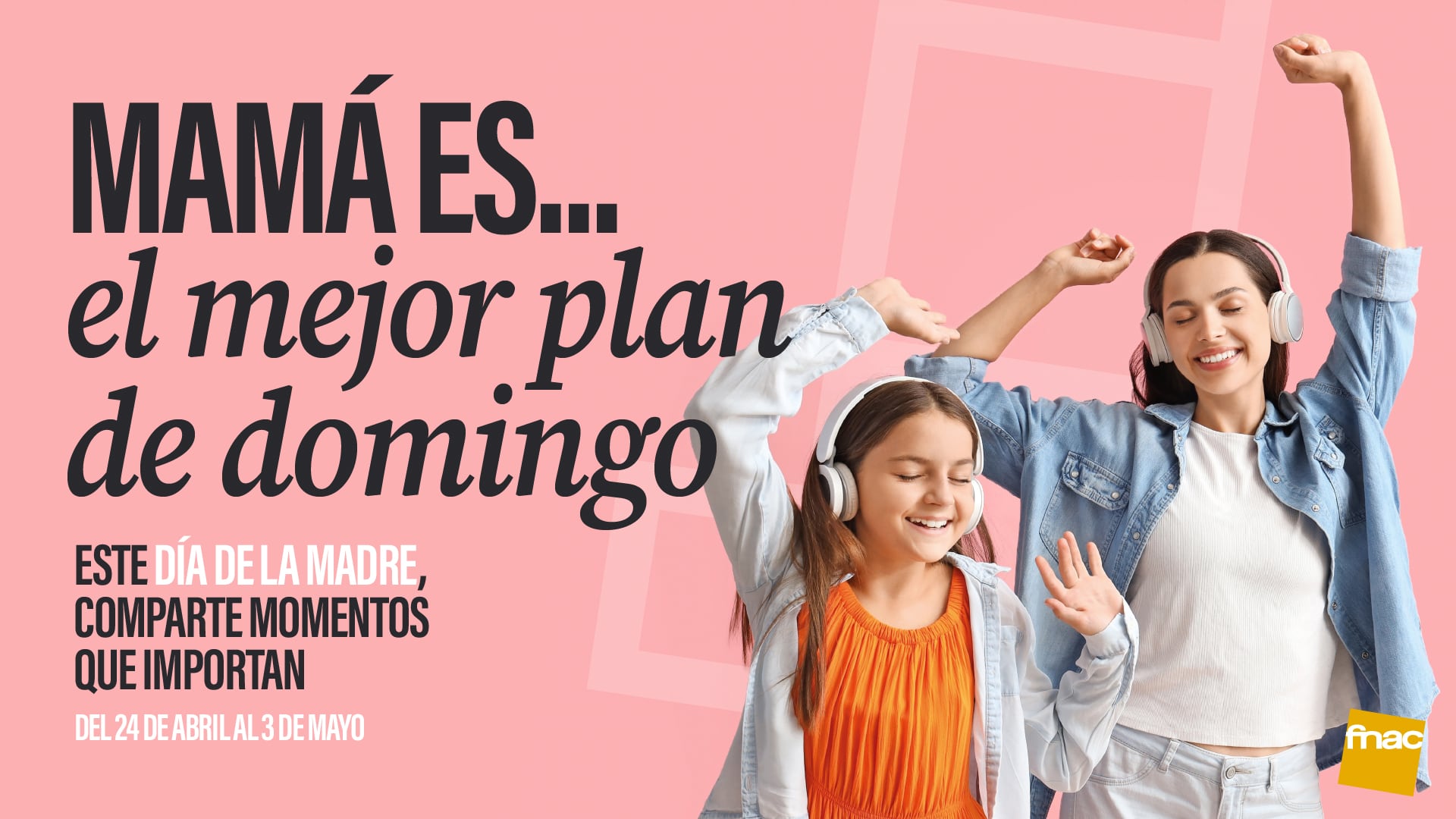 Fnac, Día de la Madre