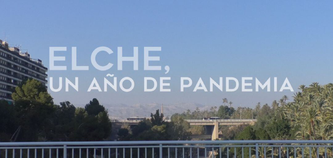 "Elche, un año de pandemia"