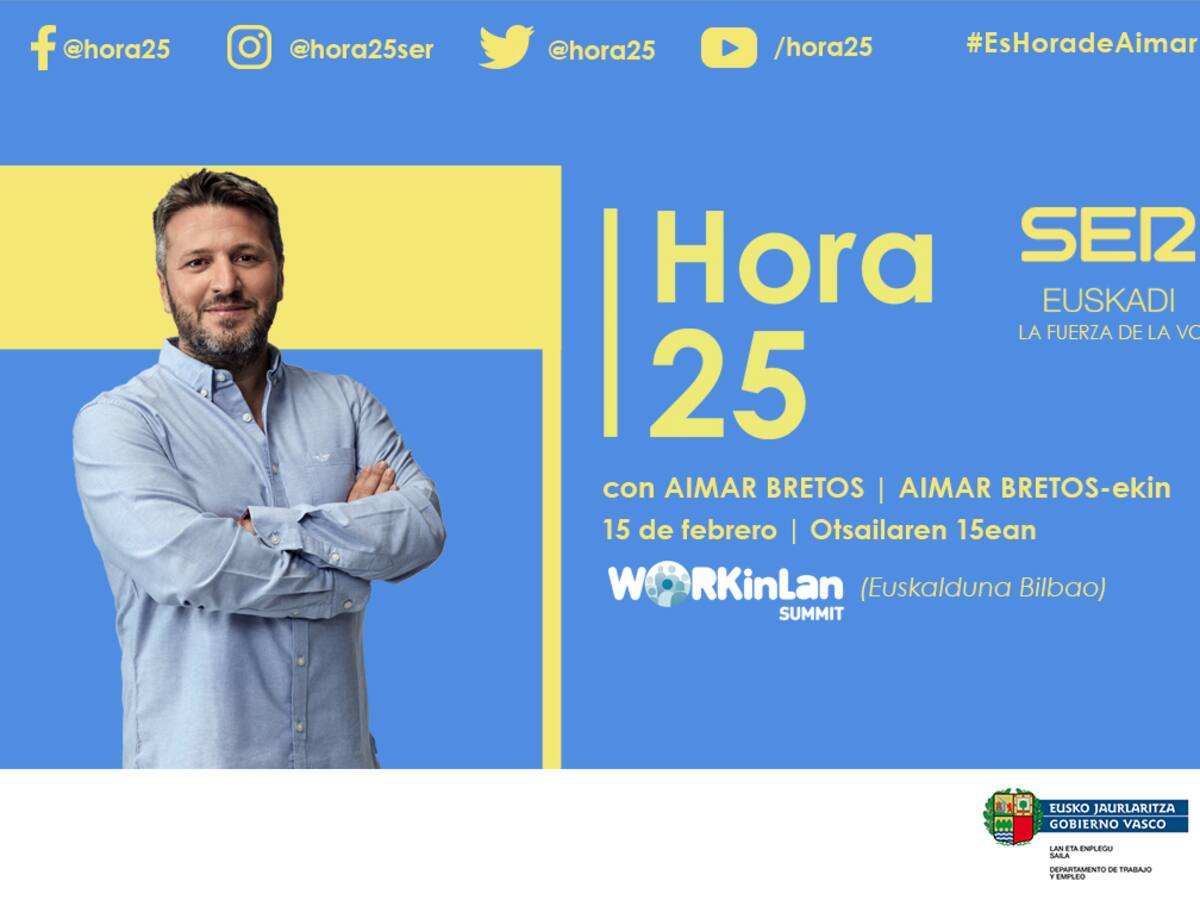 En directo | Hora 25, con Aimar Bretos, con motivo del WORKinLan Summit: 'El empleo en la Euskadi que seremos'