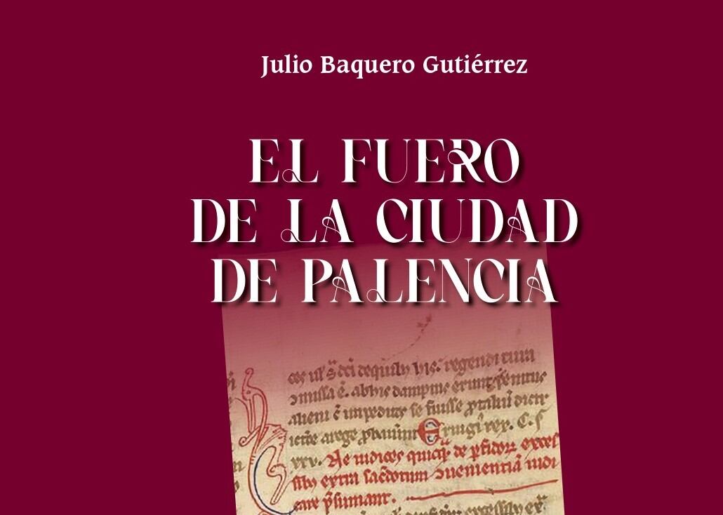 "El Fuero de la ciudad de Palencia", nueva publicación de La Institución Tello Téllez de Meneses