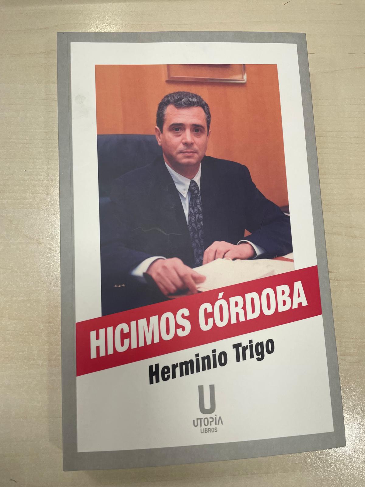 "Hicimos Córdoba", el nuevo libro del exalcalde de Córdoba, Herminio Trigo