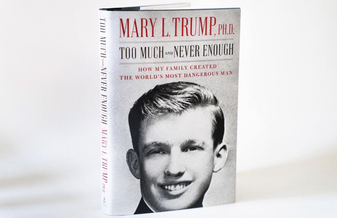 Portada de &#039;Too Much and Never Enough&#039;, el controvertido nuevo libro de la sobrina de Donald Trump, Mary Trump, en el que describe a su tío como una persona &quot;sociópata&quot;. 