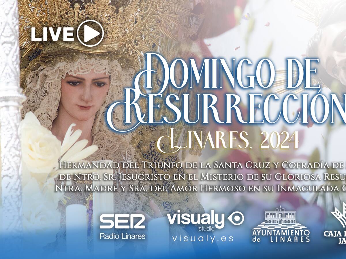 Directo Domingo de Resurrección en Linares: Resucitado y Amor Hermoso
