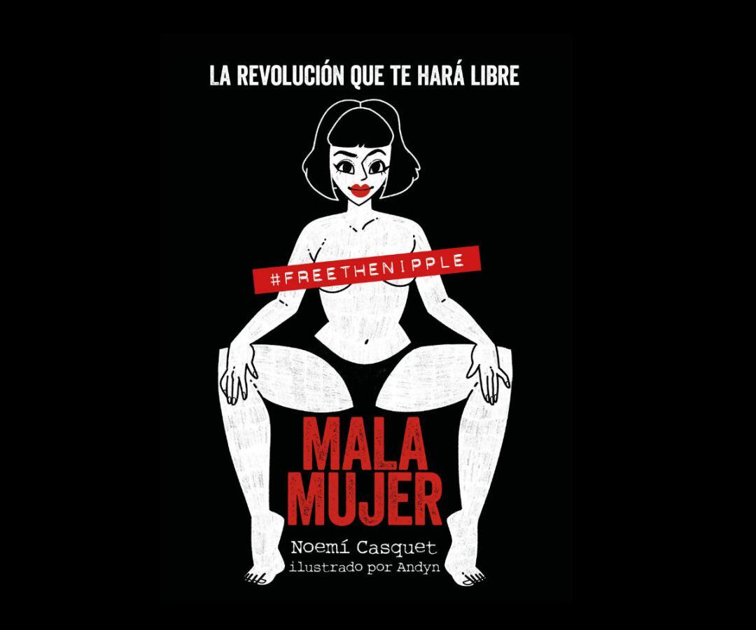 ‘Mala Mujer. La revolución que te hará libre’