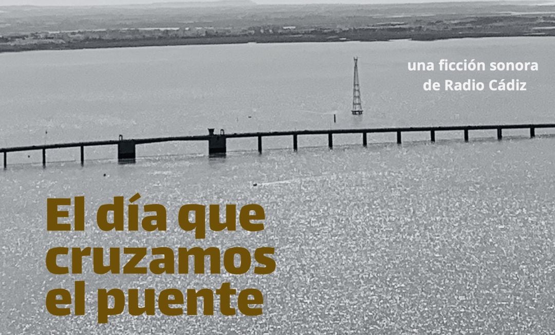 La ficción sonora El día que cruzamos el puente está ambientada el 28 de octubre de 1969 en Cádiz