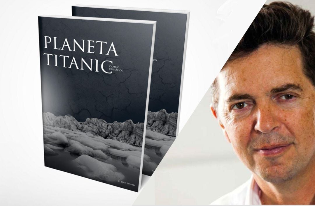 ‘Planeta Titanic’ es el libro de Jesús Linares 