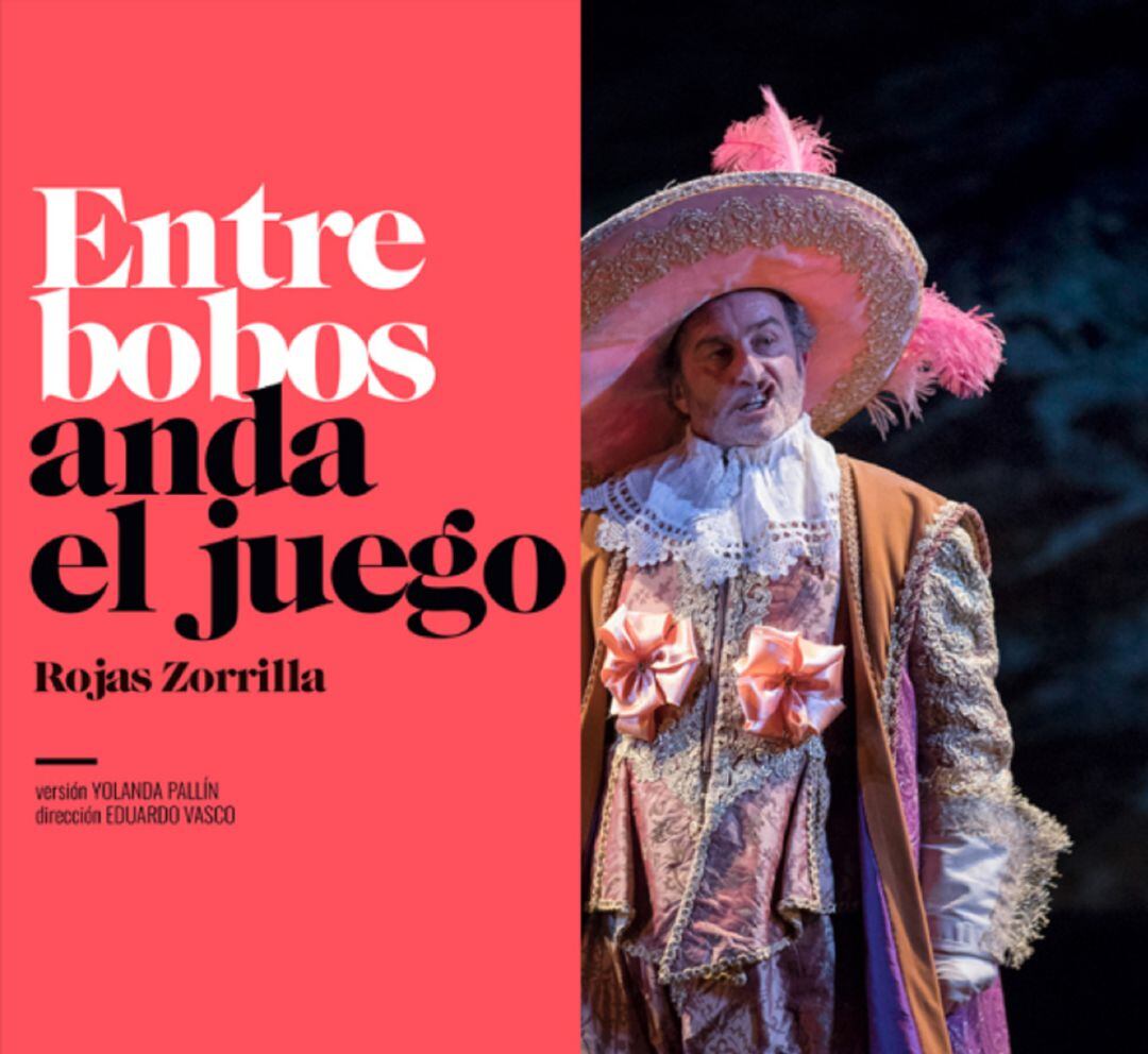 Cartel de la obra "Entre bobos anda el juego"