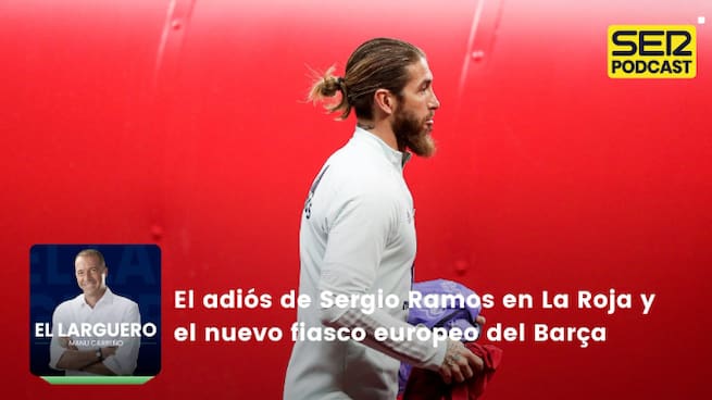 El adiós de Sergio Ramos en La Roja y el nuevo fiasco europeo del Barça