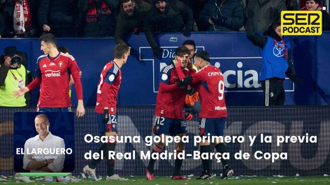 Osasuna golpea primero y la previa del Real Madrid-Barça de Copa
