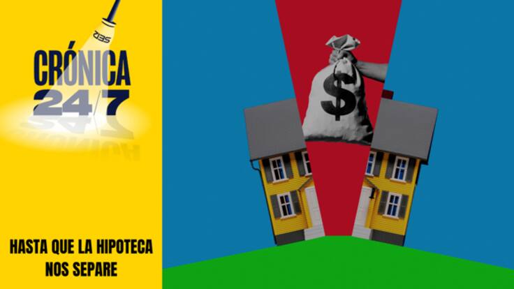 Reportaje EP75 | Hasta que la hipoteca nos separe