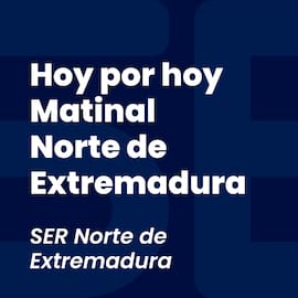 Hoy por hoy Matinal Norte de Extremadura