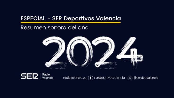 Especial SER Deportivos Valencia, resumen del 2024