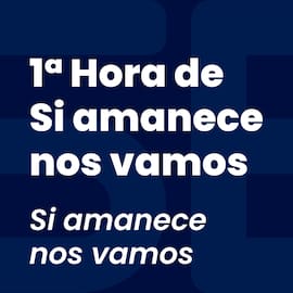 1ª Hora de Si amanece nos vamos