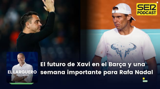 El futuro de Xavi en el Barça y una semana importante para Rafa Nadal