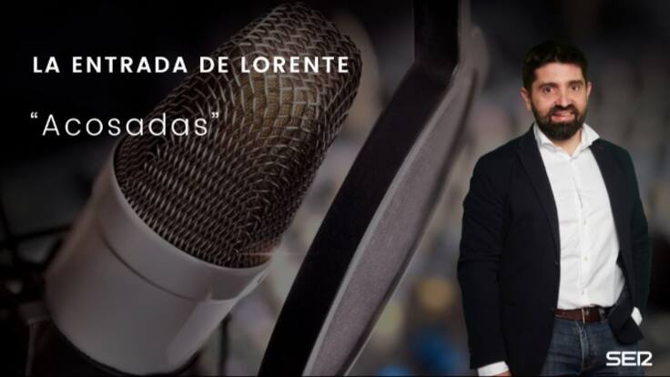 Acosadas: La entrada de Lorente