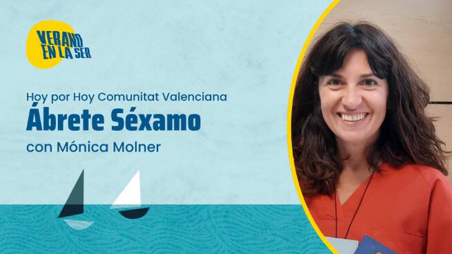 Capítulo 1 de 'Ábrete, séxamo', con Mónica Molner, en 'Hoy por hoy Comunitat Valenciana'