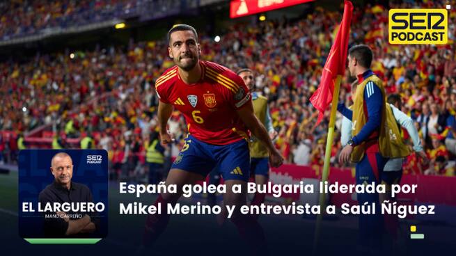España golea a Bulgaria liderada por Mikel Merino y entrevista a Saúl Ñíguez