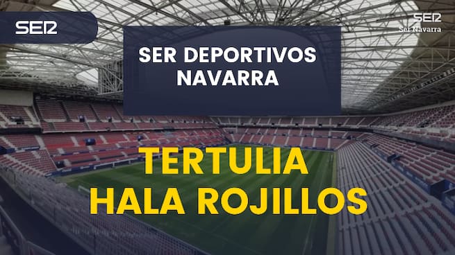 Tertulia Hala Rojillos con Osasuna otra vez a recuperar en el Sadar los puntos que no suma fuera como el peor visitante de la liga