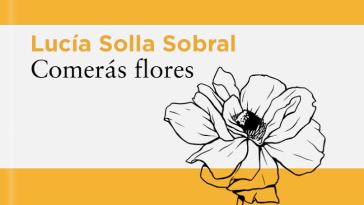 Cuando leas a Lucía Solla Sobral 'Comerás flores'