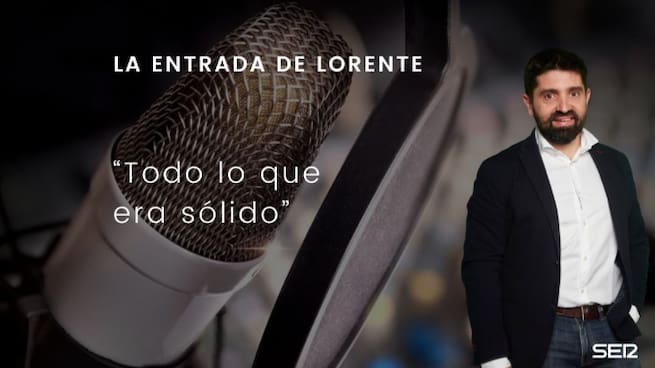Todo lo que era sólido: La entrada de Lorente