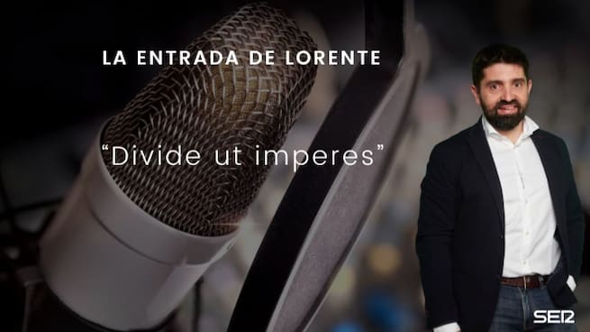 Divide ut imperes: La entrada de Lorente