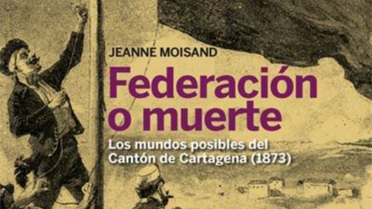 La Cartateca, con José Ibarra: Federación o muerte: Los mundos posibles del Cantón de Cartagena