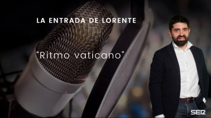 Ritmo vaticano: La entrada de Lorente