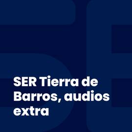 SER Tierra de Barros, audios extra