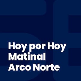 Hoy por Hoy Matinal Arco Norte