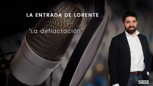La deflactación: La entrada de Lorente