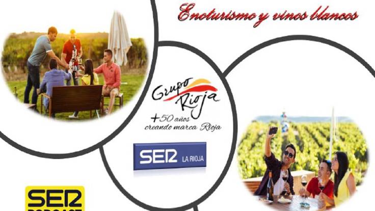 Grupo Rioja: Enoturismo y vinos blancos (9/07/2021)
